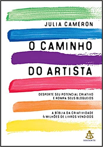 «O caminho do artista: Desperte o seu potencial criativo e rompa seus bloqueios» Julia Cameron