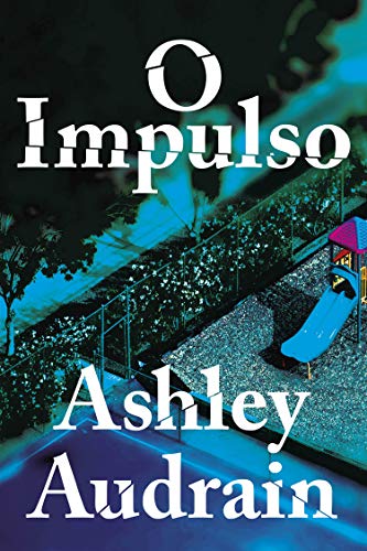 «O impulso» Ashley Audrain