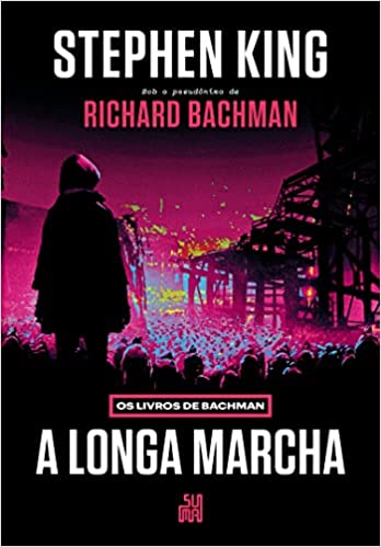 «A Longa Marcha: Os Livros de Bachman» Stephen King, Richard Bachman