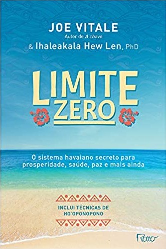 «Limite zero: O sistema havaiano secreto para prosperidade, saúde, paz, e mais ainda» Joe Vitale