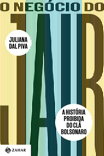 «O Negócio do Jair: A história proibida do clã Bolsonaro» Juliana Dal Piva