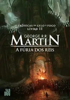 «A fúria dos reis (As Crônicas de Gelo e Fogo Livro 2)» George R. R. Martin