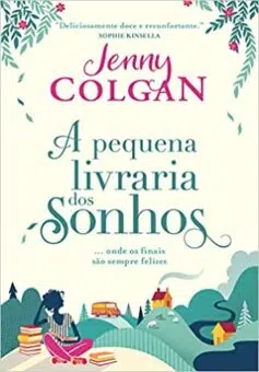 «A pequena livraria dos sonhos: Onde os finais são sempre felizes» Jenny Colgan