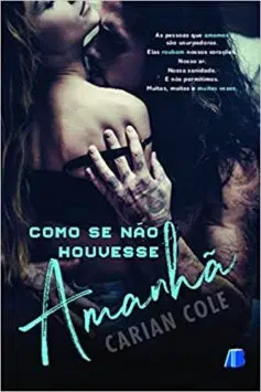 «Como se Não Houvesse Amanhã» Carian Cole