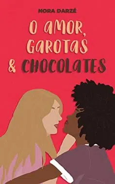 «O Amor, Garotas & Chocolates» Nora Darzé 