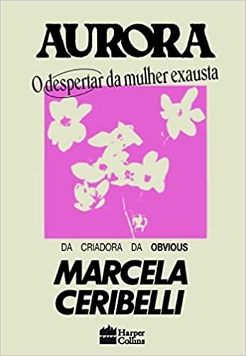 «Aurora: O despertar da mulher exausta» Marcela Ceribelli