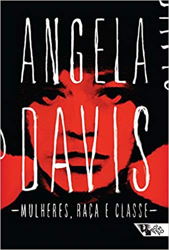 «Mulheres, raça e classe» Angela Davis