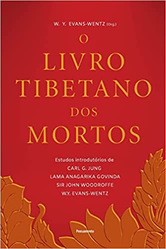 «O Livro Tibetano dos Mortos: Experiências Pós-morte no Plano do Bardo, Segundo a Versão do Lama Kazi Dawa-Samdup» W. Y. Evans-Wentz