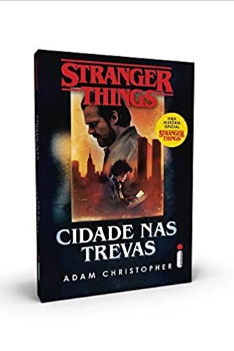 «Stranger Things: Cidade Nas Trevas: Série Stranger Things - Volume 2» Adam Christopher