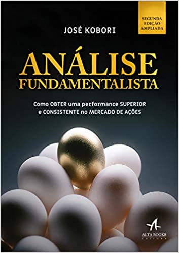 «Análise fundamentalista: Como obter uma performance superior e consistente no mercado de ações» José Kobori