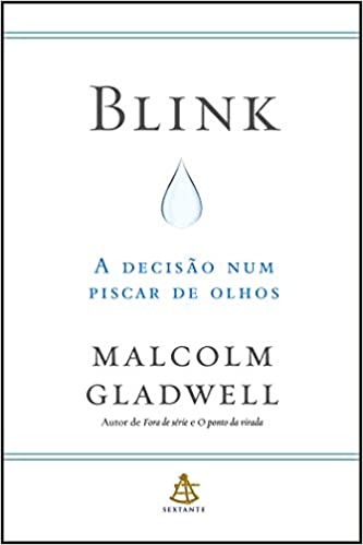«Blink: A decisão num piscar de olhos» Malcolm Gladwell