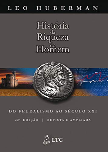 «História da Riqueza do Homem» Leo Huberman