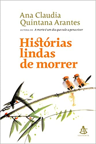 «Histórias lindas de morrer» Ana Claudia Quintana Arantes