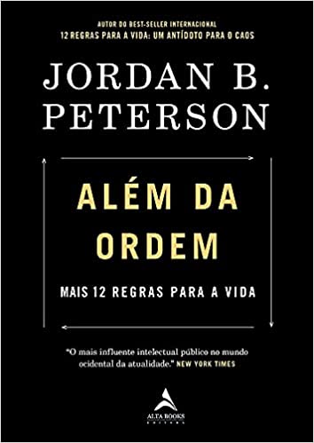 «Além Da Ordem: Mais 12 Regras Para a Vida» Jordan B.Peterson