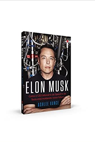 «Elon Musk: Como o CEO bilionário da SpaceX e da Tesla está moldando nosso futuro» Ashlee Vance