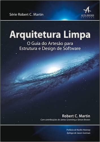 «Arquitetura limpa: O guia do artesão para estrutura e design de software» Robert C. Martin