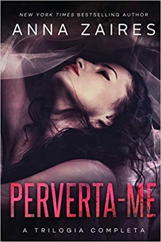 «Perverta-me: a trilogia completa» Anna Zaires