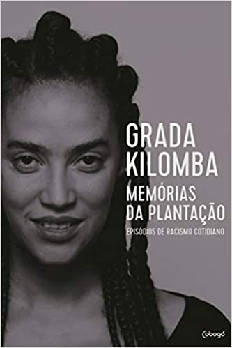«Memórias da plantação: Episódios de racismo cotidiano» Grada Kilomba