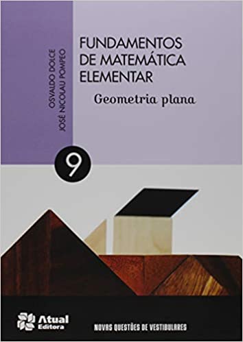 «Fundamentos de matemática elementar - Volume 9: Geometria plana» Osvaldo Dolce