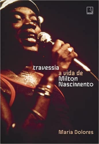 «Travessia: A vida de Milton Nascimento» Maria Dolores