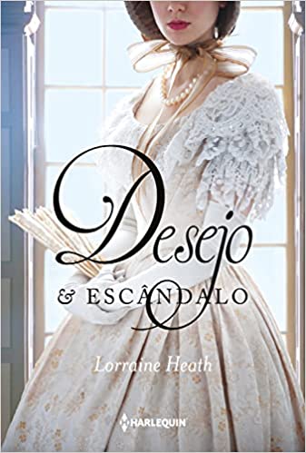 «Desejo e escândalo: Série Irmãos Trewlove Livro 1» Lorraine Heath