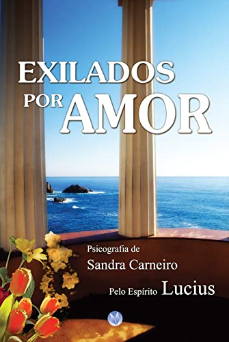 «EXILADOS POR AMOR» Sandra Carneiro, Espírito Lucius