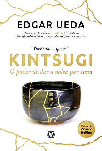 «Kintsugi: O poder de dar a volta por cima» Edgar Ueda