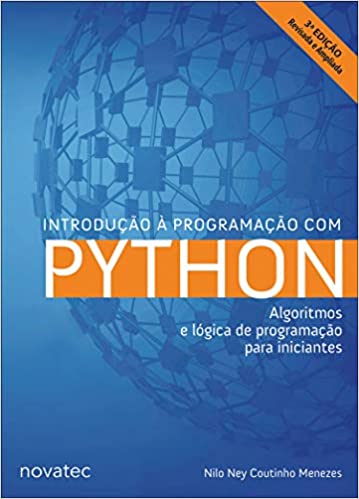 «Introdução à Programação com Python: Algoritmos e Lógica de Programação Para Iniciantes» Nilo Ney Coutinho Menezes