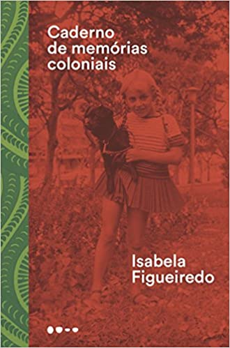 «Caderno de memórias coloniais» Isabela Figueiredo