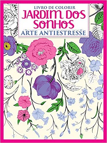 «Livro para colorir - Jardim dos sonhos - Arte antiestresse - Vol.1: Arte Antiestresse - Livro Para Colorir» On Line Editora