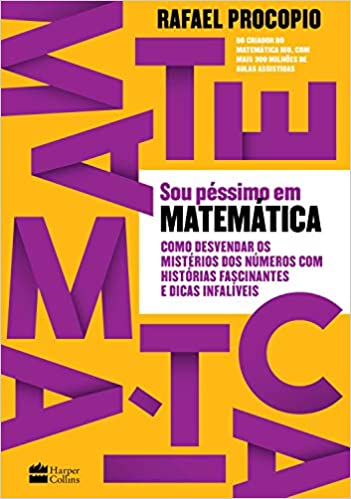 «Sou péssimo em matemática: como desvendar os mistérios dos números com histórias fascinantes e dicas infalíveis» Rafael Procopio