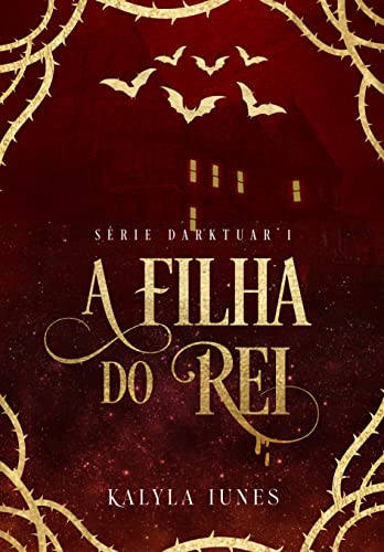 «A Filha do Rei: Série DarkTuar livro 1» Kalyla Iunes