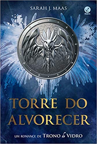 «Torre do alvorecer: Um romance de Trono de vidro» Sarah J. Maas