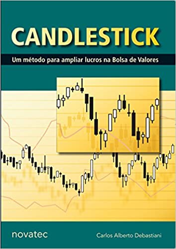 «Candlestick: um Método Para Ampliar Lucros na Bolsa de Valores» Carlos Alberto Debastiani