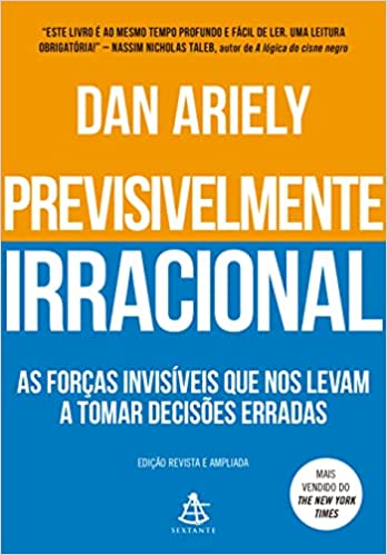 «Previsivelmente irracional: As forças invisíveis que nos levam a tomar decisões erradas» Dan Ariely