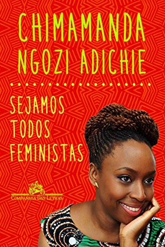 «Sejamos todos feministas» Chimamanda Ngozi Adichie