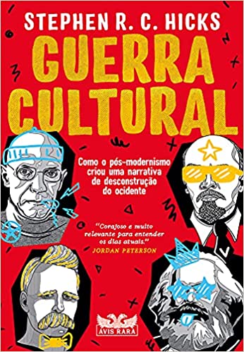 «Guerra cultural: Como o pós-modernismo criou uma narrativa de desconstrução do ocidente» Stephen R. C. Hicks