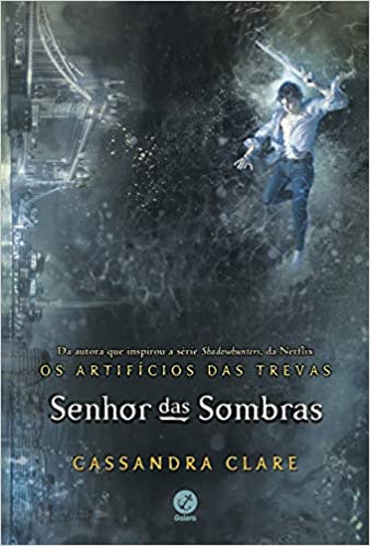 «Senhor Das Sombras - Vol. 2 Série Os Artifícios Das Trevas» Cassandra Clare