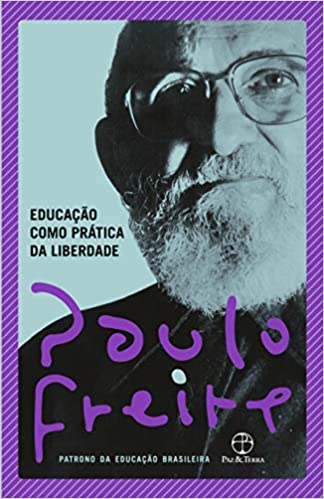«Educação como prática da liberdade» Paulo Freire