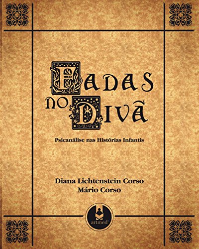 «Fadas no Divã: Psicanálise nas Histórias Infantis» Diana Lichtenstein Corso, Mário Corso