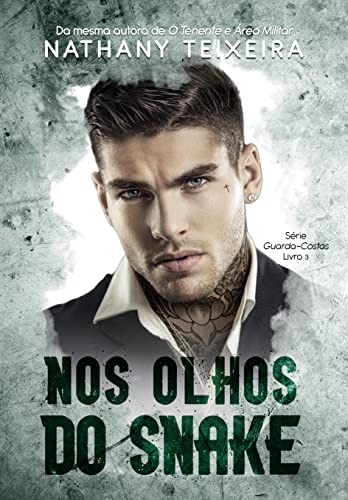 «Nos olhos do Snake - Série guarda-costas - Livro 3» Nathany Teixeira