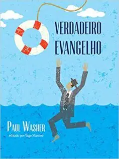 «O verdadeiro Evangelho» Paul Washer