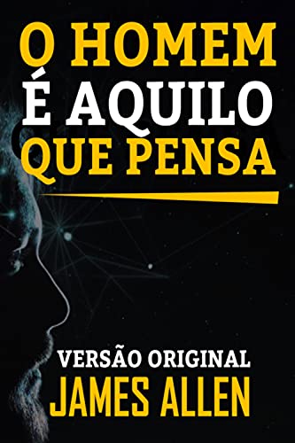 «O HOMEM É AQUILO QUE PENSA» JAMES ALLEN