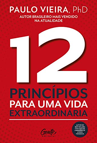 «12 Princípios para uma vida extraordinária» Paulo Vieira