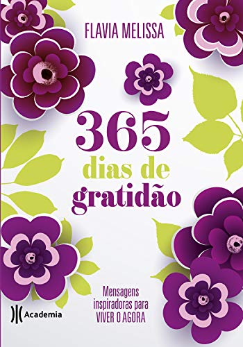 «365 dias de gratidão: Mensagens inspiradoras para viver o agora» Flavia Melissa