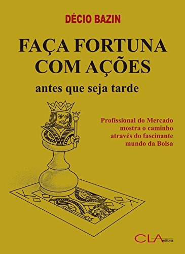 «Faça Fortuna com Ações, Antes que seja Tarde» Décio Bazin