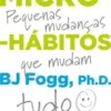 «Micro-hábitos» B.J. Fogg Baixar livro grátis pdf, epub, mobi Leia online sem registro