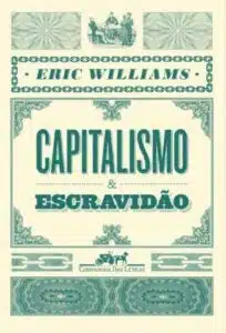 «Capitalismo e Escravidão» Eric Williams