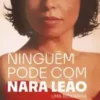 «Ninguém Pode Com Nara Leão» Tom Cardoso Baixar livro grátis pdf, epub, mobi Leia online sem registro