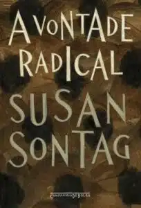 «A Vontade Radical» Susan Sontag